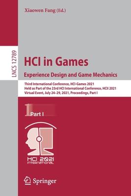 Hci in Games: Experience Design and Game Mechanics: Third International Conference, Hci-Games 2021, Held as Part of the 23rd Hci International Confere