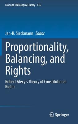 Proportionality, Balancing, and Rights: Robert Alexy’’s Theory of Constitutional Rights