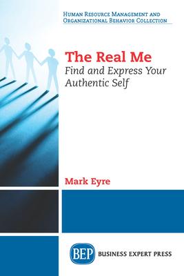 The Real Me: Find and Express Your Authentic Self