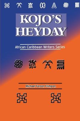 Kojo’’s Heyday: African Caribbean Writers Series
