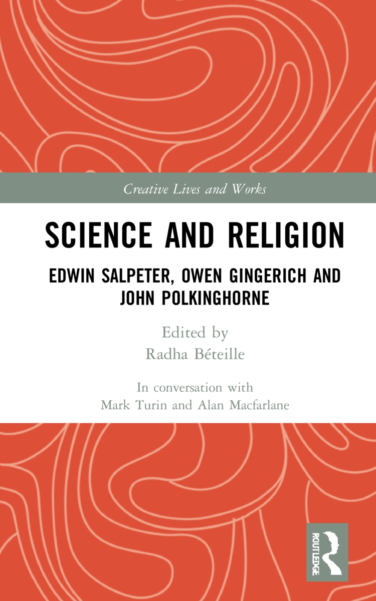 Science and Religion: Edwin Salpeter, Owen Gingerich and John Polkinghorne