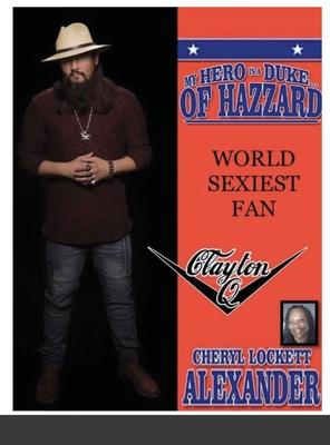 My Hero Is a Duke...of Hazzard World Sexiest Fan, Clayton Q.