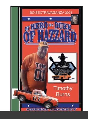 My Hero Is a Duke...of Hazzard Bo’’sextravaganza Fan Photo Album, Timothy Burns Edition