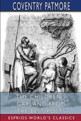 The Children’’s Garland From the Best Poets (Esprios Classics)
