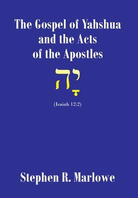 The Gospel of Yah’’shua and the Acts of the Apostles