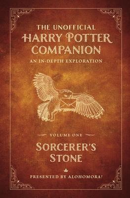 The Unofficial Harry Potter Companion Volume 1: Sorcerer’s Stone: An In-Depth Exploration