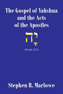 The Gospel of Yah’’shua and the Acts of the Apostles
