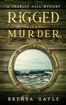 Rigged for Murder: A Charley Hall Mystery
