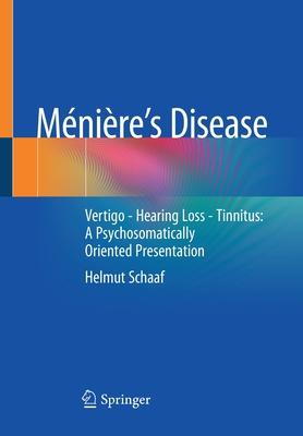 Ménière’’s Disease: Vertigo - Hearing Loss - Tinnitus: A Psychosomatically Oriented Presentation