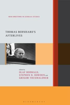 Thomas Bernhard’’s Afterlives