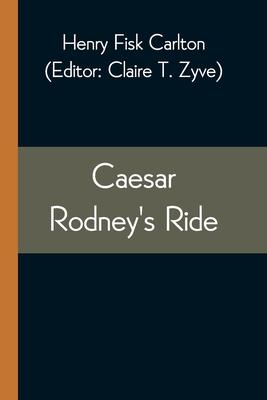 Caesar Rodney’’s Ride