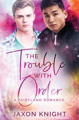 The Trouble with Order: A gay MM contemporary sweet romance