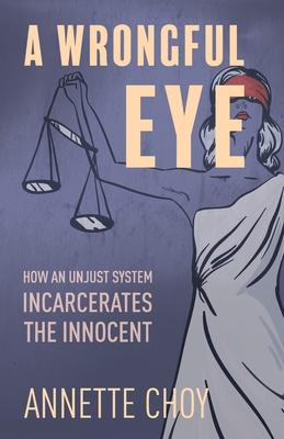 Annette Choy: How an Unjust System Incarcerates the Innocent