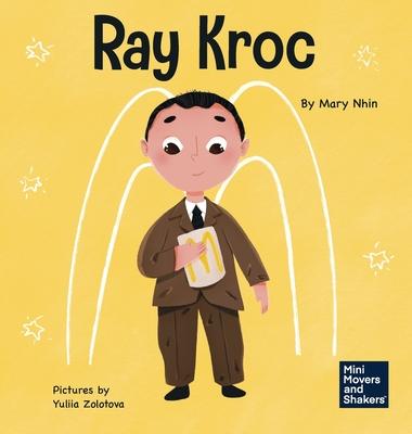 Ray Kroc: A Kid’’s Book About Persistence