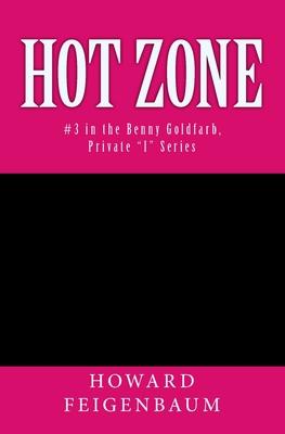 Hot Zone: Third Novel in the Benny Goldfarb, Private I Series