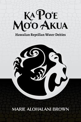 Ka Po’’e Mo’’o Akua: Hawaiian Reptilian Water Deities
