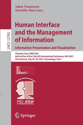 Human Interface and the Management of Information. Information Presentation and Visualization: Thematic Area, Himi 2021, Held as Part of the 23rd Hci