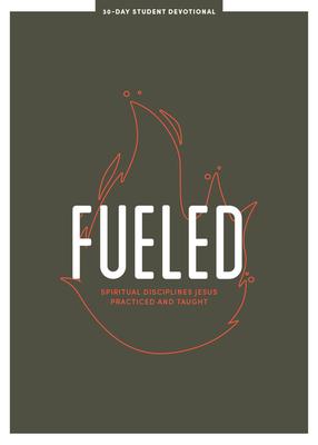 Fueled - Teen Devotional, 3: Spiritual Disciplines Jesus Practiced and Taught