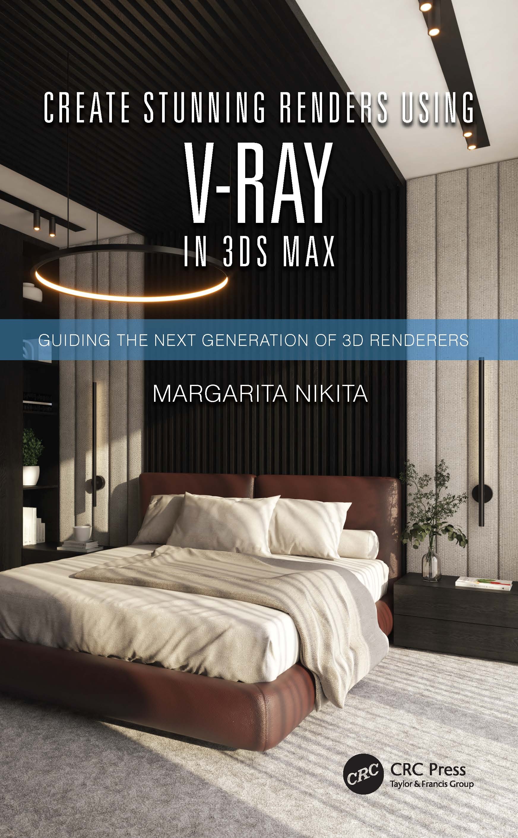Create Stunning Renders Using V-Ray in 3D Max: Guiding the Next Generation of 3D Renderers