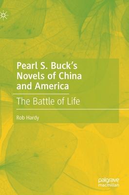 Pearl S. Buck’’s Novels of China and America: The Battle of Life
