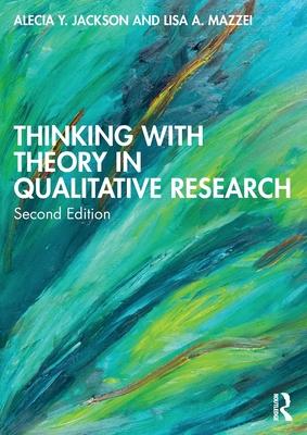Thinking with Theory in Qualitative Research: Viewing Data Across Multiple Perspectives