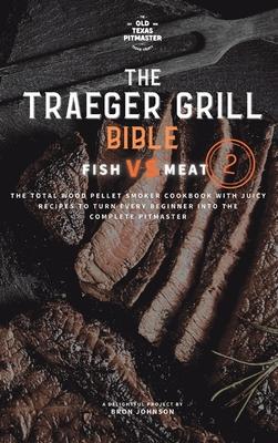 The Wood Pellet Smoker and Grill Cookbook: Fish and Meat Secrets Vol. 2