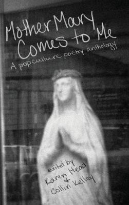 Mother Mary Comes to Me: A Pop Culture Poetry Anthology