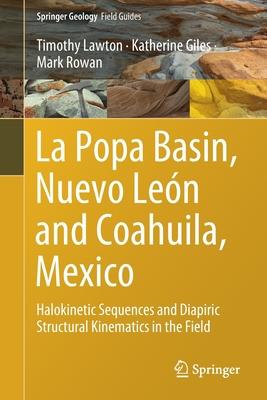 La Popa Basin, Nuevo León and Coahuila, Mexico: Halokinetic Sequences and Diapiric Structural Kinematics in the Field