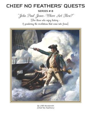 John Paul Jones - Where Art Thou?: For those who enjoy history - & pondering the revelations that come into focus