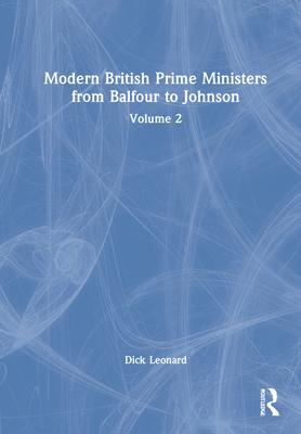 Modern British Prime Ministers from Balfour to Johnson: Volume 2