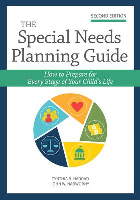 The Special Needs Planning Guide: How to Prepare for Every Stage of Your Child’’s Life