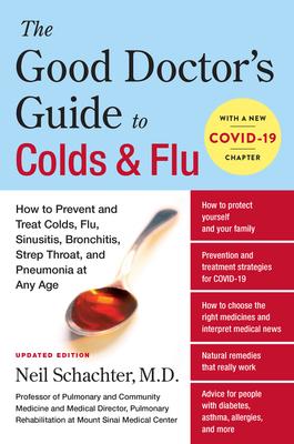 The Good Doctor’’s Guide to Colds and Flu [Updated Edition]: How to Prevent and Treat Colds, Flu, Sinusitis, Bronchitis, Strep Throat, and Pneumonia at