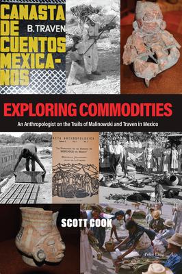 Exploring Commodities: An Anthropologist on the Trails of Malinowski and Traven in Mexico