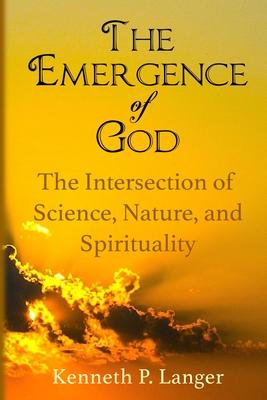 The Emergence of God: The Intersection of Science, Nature, and Religion