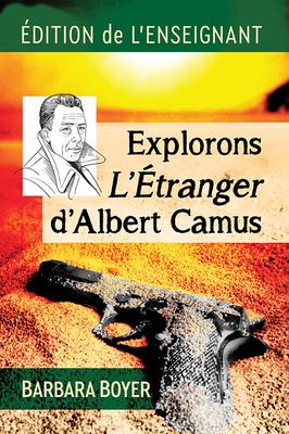 Explorons l’Etranger d’Albert Camus: Edition de l’Enseignant