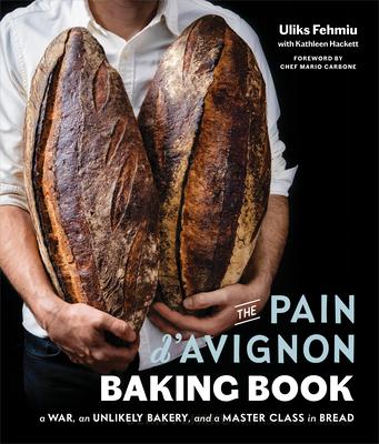 The Pain d’’Avignon Baking Book: A War, an Unlikely Bakery, and a Master Class in Bread
