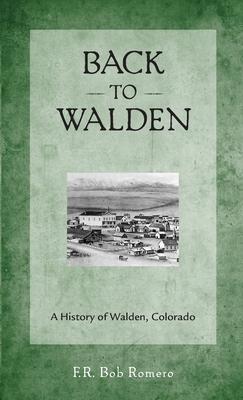 Back to Walden: A History of Walden, Colorado