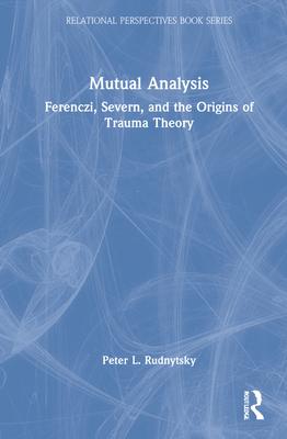 Mutual Analysis: Ferenczi, Severn, and the Origins of Trauma Theory
