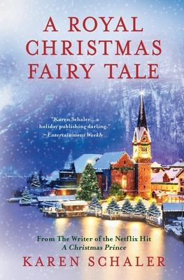 A Royal Christmas Fairy Tale: A heartfelt Christmas romance from writer of Netflix’’s A Christmas Prince