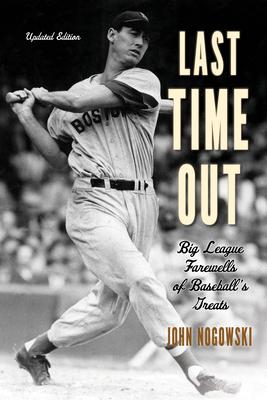 Last Time Out: Big League Farewells of Baseball’’s Great