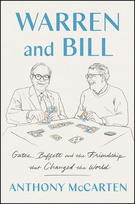 Warren and Bill: Gates, Buffett, and the Friendship That Changed the World