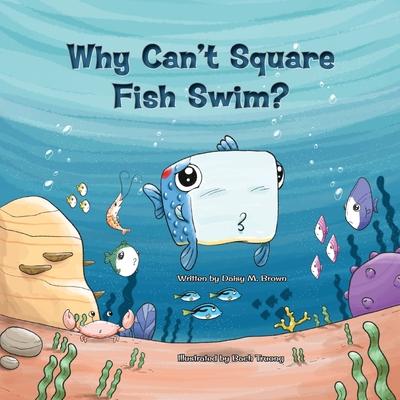 Why Can’’t Square Fish Swim?