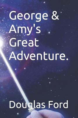 George & Amy’’s Great Adventure.