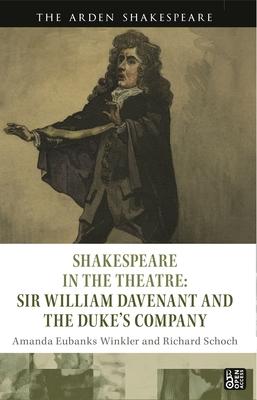 Shakespeare in the Theatre: Sir William Davenant and the Duke’’s Company