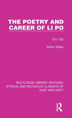 Poetry and Career of Li Po: 701-762