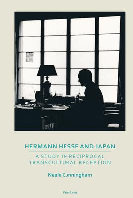 Hermann Hesse and Japan: A Study in Reciprocal Transcultural Reception