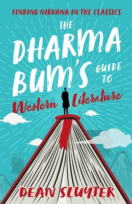 The Dharma Bum’s Guide to Western Literature: Finding Nirvana in the Classics