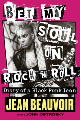 Bet My Soul on Rock ’’n’’ Roll: Diary of a Black Punk Icon