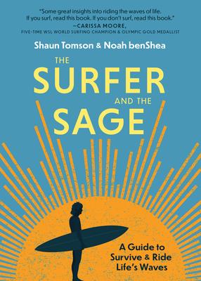 The Surfer and the Sage: A Guide to Survive and Ride Life’’s Waves
