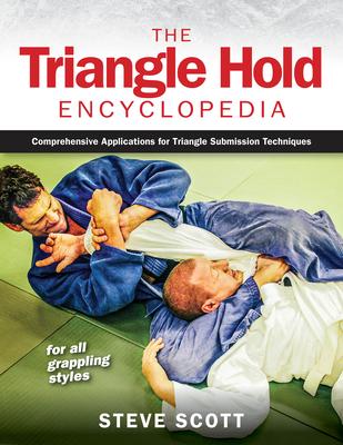 Triangle Control Holds: Restraining and Submission Techniques for All Grappling Styles